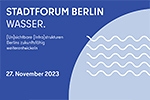 Teaser Stadtforum Berlin - Wasser